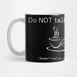 I haven’t had my coffee yet Mug